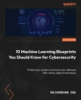 10 Machine Learning Blueprints You Should Know for Cybersecurity - Rajvardhan Oak