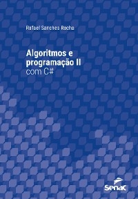 Algoritmos e programação II com C# - Rafael Sanches Rocha