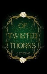 Of Twisted Thorns - C. E. E Young