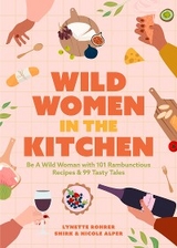 Wild Women in the Kitchen -  Nicole Alper,  Lynette Rohrer Shirk