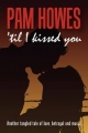 ('Til) I Kissed You - Pam Howes