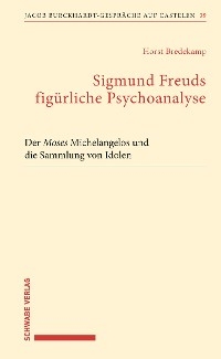 Sigmund Freuds figürliche Psychoanalyse - Horst Bredekamp