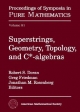 Superstrings, Geometry, Topology and C-algebras - Robert S. Doran; Grey Friedman; Jonathan Rosenberg