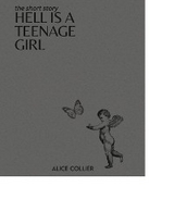 Hell is a Teenage Girl - Alice Collier