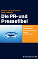 Die PR- und Pressefibel: Zielgerichtete Medienarbeit. Das Praxislehrbuch für Ein- und Aufsteiger Norbert Schulz-Bruhdoel Author