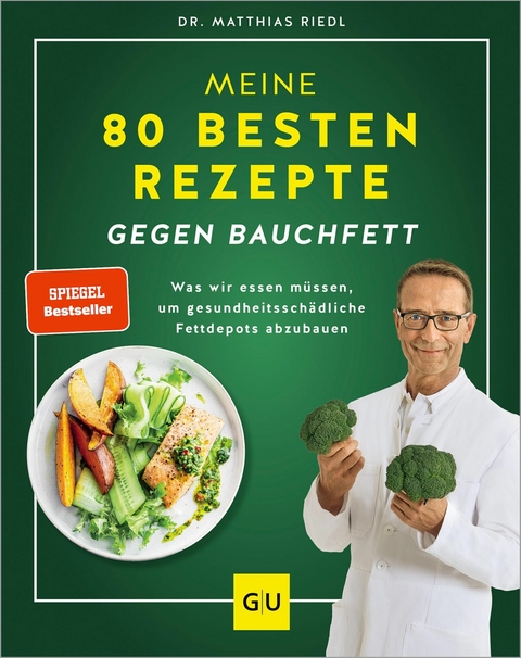 Meine 80 besten Rezepte gegen Bauchfett -  Dr. med. Matthias Riedl