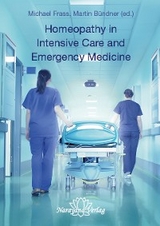 Homeopathy in Intensive Care and Emergency Medicine - Michael Frass, Martin Bündner