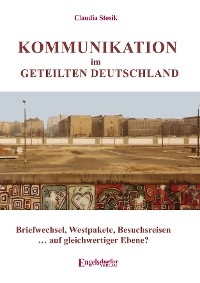 Kommunikation im geteilten Deutschland - Claudia Stosik