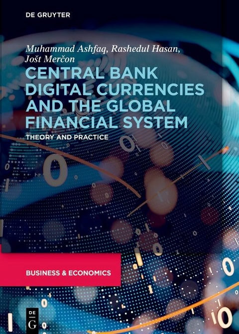 Central Bank Digital Currencies and the Global Financial System -  Muhammad Ashfaq,  Rashedul Hasan,  Jo?t Mer?on
