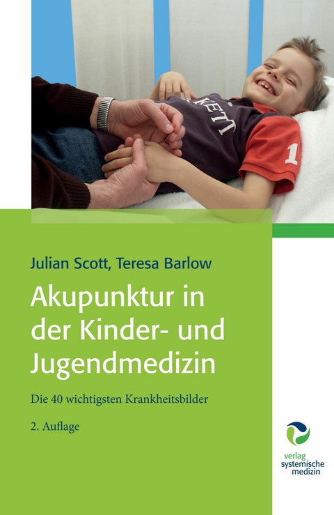 Akupunktur in der Kinder- und Jugendmedizin -  Julian Scott,  Teresa Barlow
