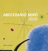 Abecedario Miró - Mar Morón Velasco; Gemma París Romia
