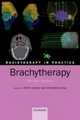 Radiotherapy in Practice - Brachytherapy - Peter J. Hoskin; Catherine Coyle