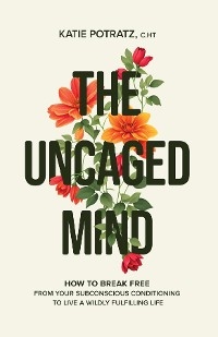 The Uncaged Mind - Katie Potratz