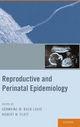 Reproductive and Perinatal Epidemiology - Germaine M. Buck Louis; Robert W. Platt