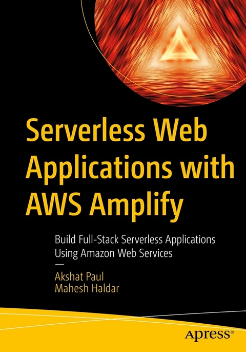 Serverless Web Applications with AWS Amplify -  Mahesh Haldar,  Akshat Paul
