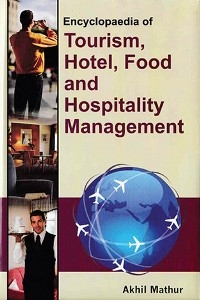Encyclopaedia of Tourism, Hotel, Food and Hospitality Management (Hospitality Service Management) -  Akhil Mathur