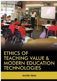 Ethics of Teaching Value and Modern Education Technologies -  Jennifer Maria
