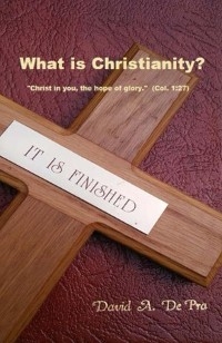 What is Christianity? - David A. DePra