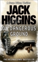 On Dangerous Ground. Jack Higgins: Book 3 (Sean Dillon Series)