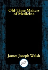 Old-Time Makers of Medicine -  James  Joseph Walsh