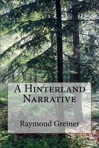 Hinterland Narrative -  Raymond Greiner