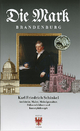 Karl Friedrich Schinkel: Architekt, Maler, Möbelgestalter, Bühnenbildner und Kunstphilosoph (Die Mark Brandenburg)