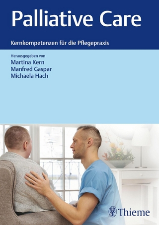 Palliative Care: Kernkompetenzen für die Pflegepraxis - Manfred Gaspar; Michaela Hach; Martina Kern
