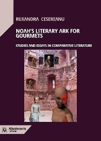 Noah's ark for Literary Gourmets - Ruxandra Cesereanu