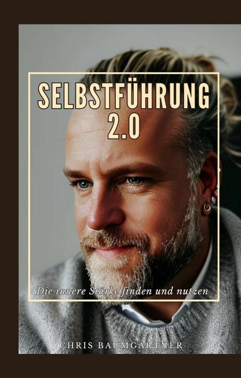 Selbstführung 2.0 - Chris Baumgärtner