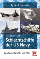 Schlachtschiffe der US Navy - Ingo Bauernfeind