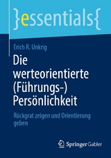 Die werteorientierte (Führungs-)Persönlichkeit -  Erich R. Unkrig