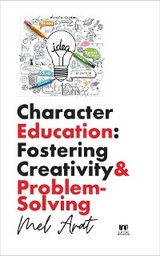 Character Education: Fostering Creativity and Problem-Solving - Mel Arat