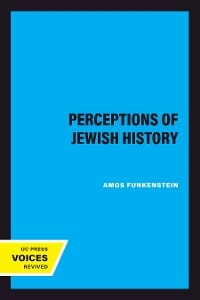 Perceptions of Jewish History - Amos Funkenstein