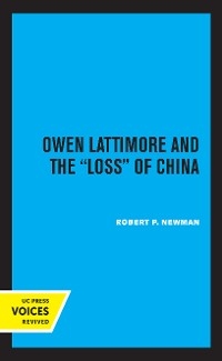 Owen Lattimore and the Loss of China - Robert P. Newman