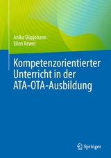 Kompetenzorientierter Unterricht in der ATA-OTA-Ausbildung - Anika Düpjohann, Ellen Rewer