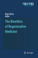 The Bioethics of Regenerative Medicine - King-Tak IP