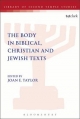 Body in Biblical, Christian and Jewish Texts - Taylor Joan E. Taylor