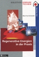 Regenerative Energien in der Praxis - Manfred Schmidt
