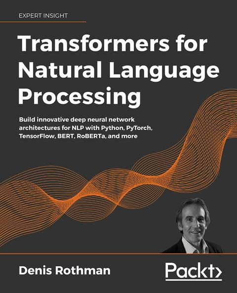 Transformers for Natural Language Processing -  Rothman Denis Rothman
