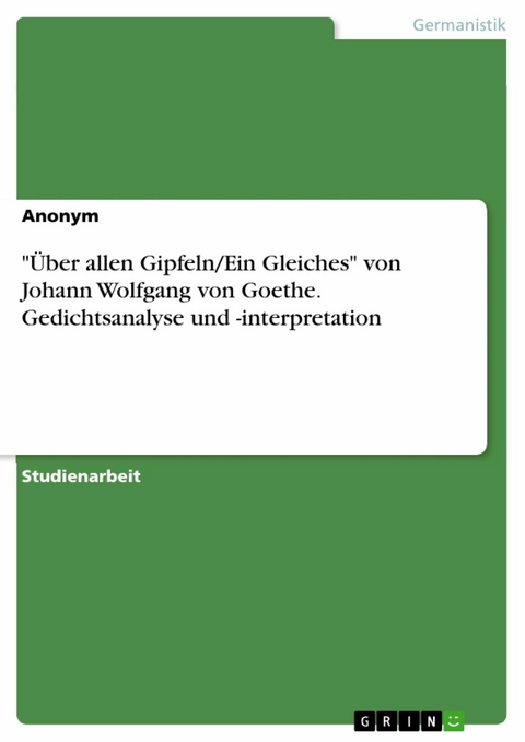 "Über allen Gipfeln/Ein Gleiches" von Johann Wolfgang von Goethe. Gedichtsanalyse und -interpretation