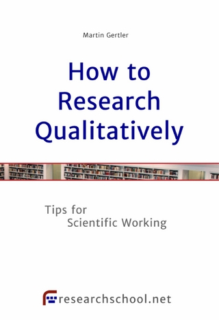 How to Research Qualitatively - Martin Gertler