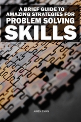 A Brief Guide to Amazing Strategies for Problem Solving Skills - Aimen Eman