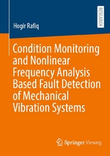 Condition Monitoring and Nonlinear Frequency Analysis Based Fault Detection of Mechanical Vibration Systems - Hogir Rafiq