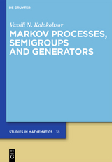 Markov Processes, Semigroups and Generators - Vassili N. Kolokoltsov