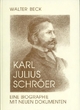 Karl Julius Schröer: Eine Biographie in Dokumenten. Schröers Goethe-Schau: Eine Biographie mit neuen Dokumenten. Schröers Goethe-Schau