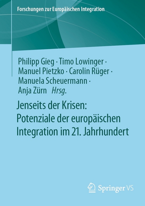 Jenseits der Krisen: Potenziale der europäischen Integration im 21. Jahrhundert - 