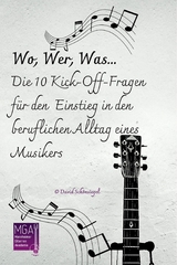 Wo, wer, was...Die 10 Kick-Off-Fragen für den beruflichen Alltag eines Musikers - David Schönsiegel