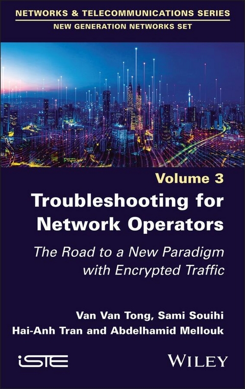 Troubleshooting for Network Operators -  Abdelhamid Mellouk,  Sami Souihi,  Van Van Tong,  Hai-Anh Tran