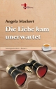 Die Liebe kam unerwartet - Angela Mackert