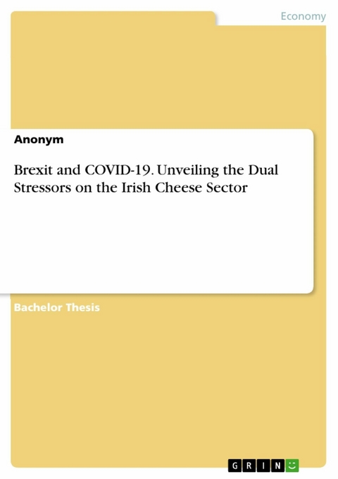 Brexit and COVID-19. Unveiling the Dual Stressors on the Irish Cheese Sector